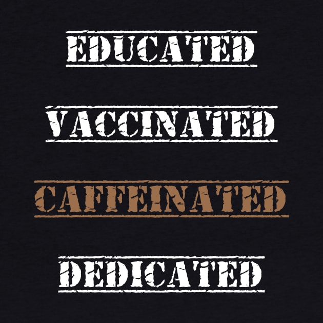 Educated Vaccinated Caffeinated Dedicated best gift funny nurse coffe by flooky